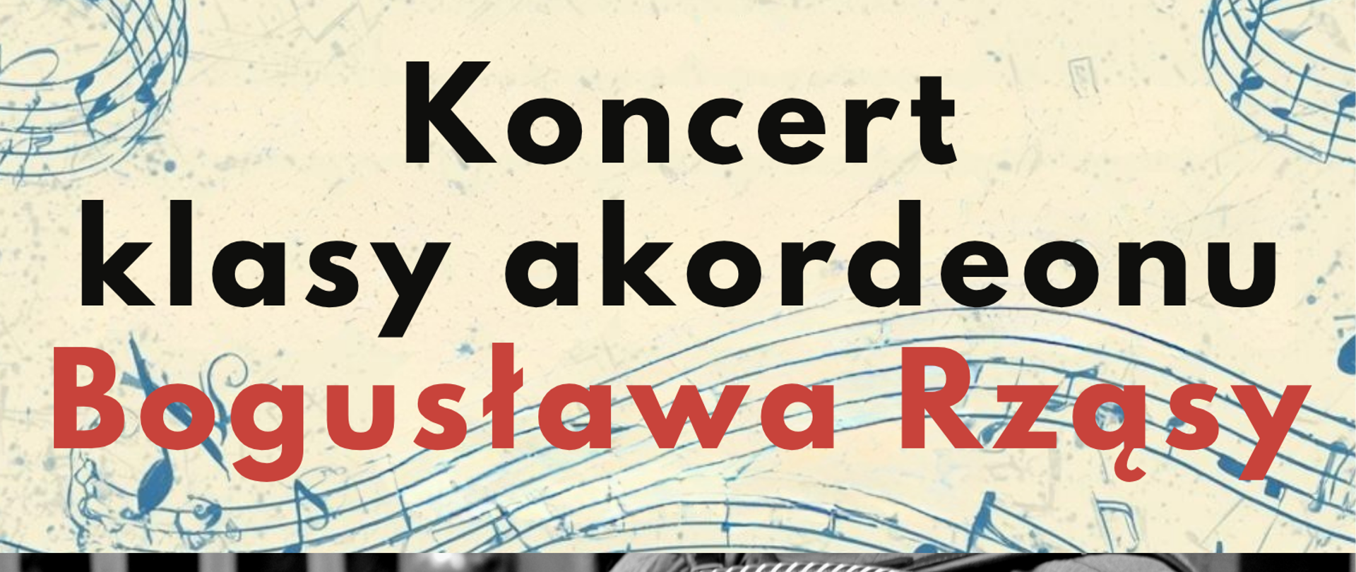 Plakat jest zaproszeniem na koncert. W górnej części znajduje tytuł koncertu. W centrum plakatu znajduje się czarno-białe zdjęcie grającego akordeonisty. Dolna część zawiera datę, godzinę i miejsce koncertu 