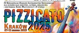 Plakat informacyjny IV Ogólnopolskiego Konkursu Instrumentów Smyczkowych „Pizzicato 2025”, edycja online. Centralne miejsce zajmuje duży, kolorowy napis „PIZZICATO 2025”. Na plakacie widnieją zdjęcia trojga jurorów (Adam Mokrus, Maria Murawa-Fraska, Anna Skibińska-Haponiuk) oraz liczne logotypy partnerów, sponsorów i patronów medialnych (m.in. PWM, Krajowy Plan Odbudowy, Unia Europejska). Wskazany jest termin konkursu: 07-12 grudnia 2025 r. oraz adres strony internetowej: WWW.FWSM.PL.
