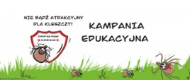 baner z napisem Kampania edukacyjna "Nie bądź atrakcyjny dla kleszczy" z tarczą z kleszczem