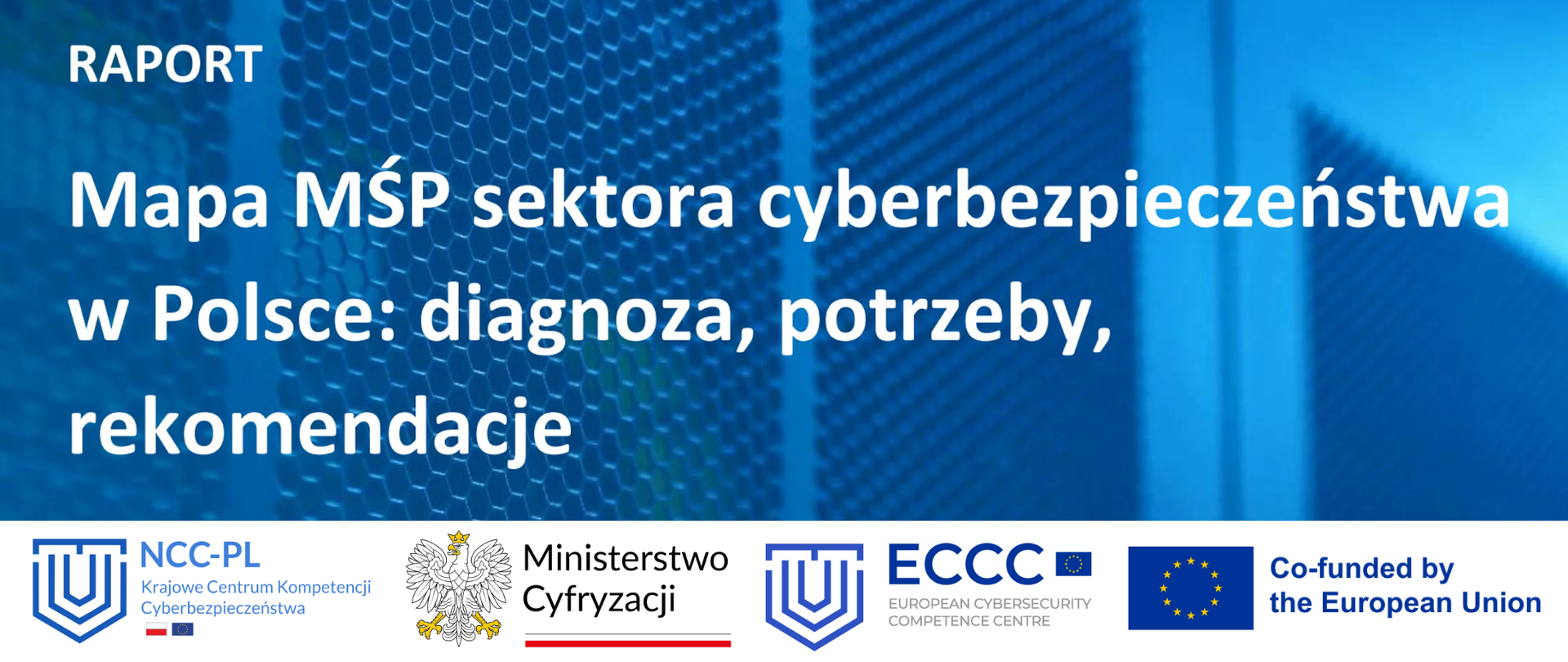 Niebieskie tło, logotypy NCC-PL, MC, ECCC i Co-funded by the EU. Biały napis Mapa MŚP sektora cyberbezpieczeństwa w Polsce: diagnoza, potrzeby, rekomendacje