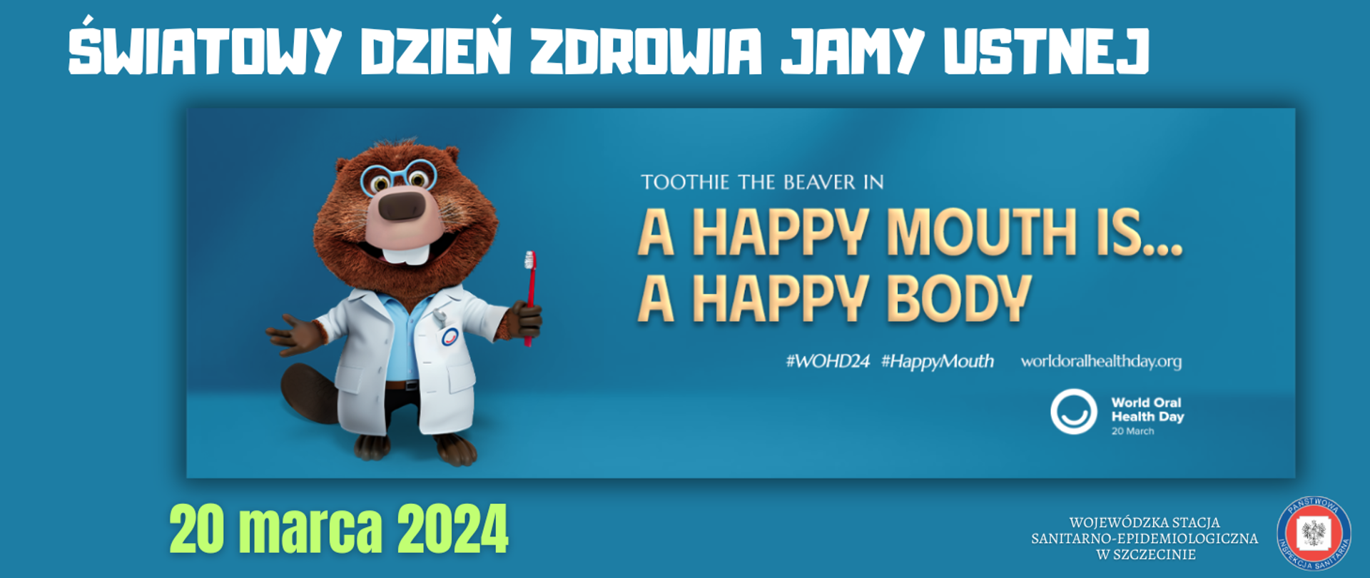 Grafika przedstawia hasło obchodów Światowego Dnia Zdrowia Jamy Ustnej oraz postać bobra o imieniu Toothie.