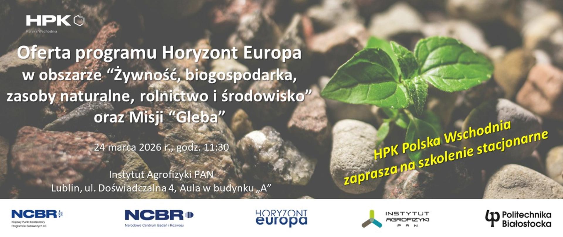 Horyzontalny Punkt Kontaktowy Polska Wschodnia zaprasza na bezpłatne szkolenie stacjonarne pt.: Oferta programu Horyzont Europa w obszarze “Żywność, biogospodarka, zasoby naturalne, rolnictwo i środowisko” oraz Misji “Gleba”