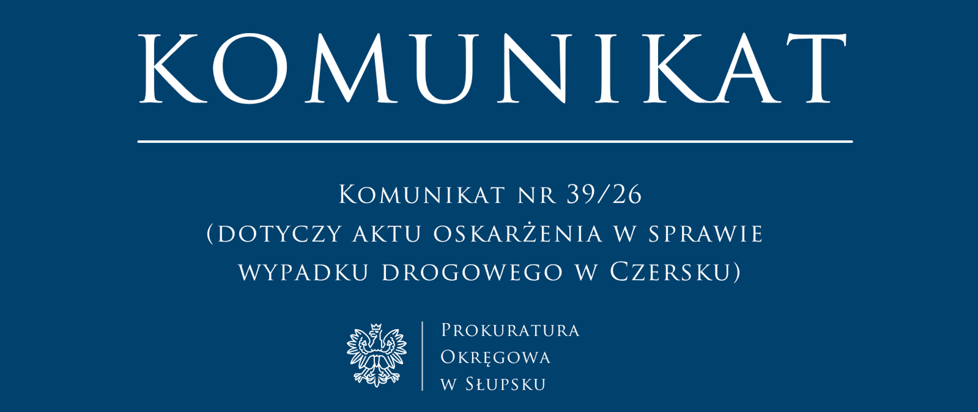 Komunikat nr 39.26 - (dotyczy aktu oskarżenia w sprawie wypadku drogowego w Czersku) 