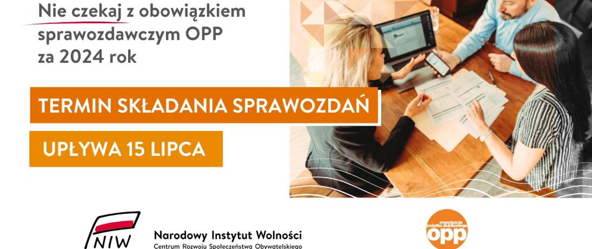 Grafika ze zdjęciem osób pracując przy komputerze. Obok napis: Nie czekaj z obowiązkiem sprawozdawczym OPP. Termin składania sprawozdań upływa 15 lipca