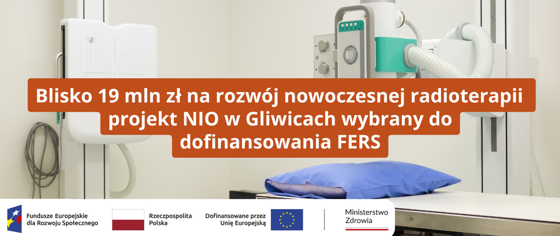 Blisko 19 mln zł na rozwój nowoczesnej radioterapii projekt NIO w Gliwicach