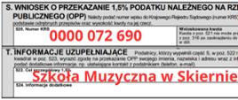 Plakat w formacie JPG na białym tle czarną czcionką napis na górze wniosek o przekazanie półtora procent podatku należnego na rzecz organizacji pożytku publicznego w nawiasie OPP poniżej czerwoną czcionką w kolumnie nr 520 numer KRS znajduje się cyfry 0 0 0 72 690 poniżej czerwoną książką napis szkoła muzyczna w Skierniewicach