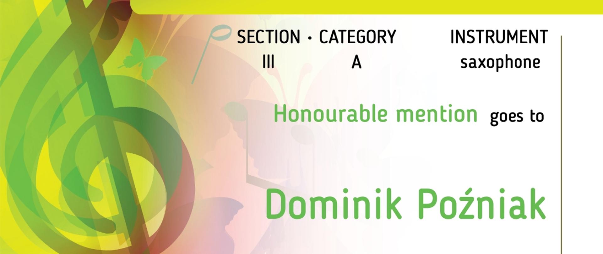 Dyplom przyznany Dominikowi Poźniakowi za zdobycie wyróżnienia w kategorii III A (instrument: saksofon) podczas VII edycji Międzynarodowego Konkursu Muzycznego OPUS 2025 w Krakowie. Dyplom ma kolorowe, muzyczne tło z motywami klucza wiolinowego i motyli.