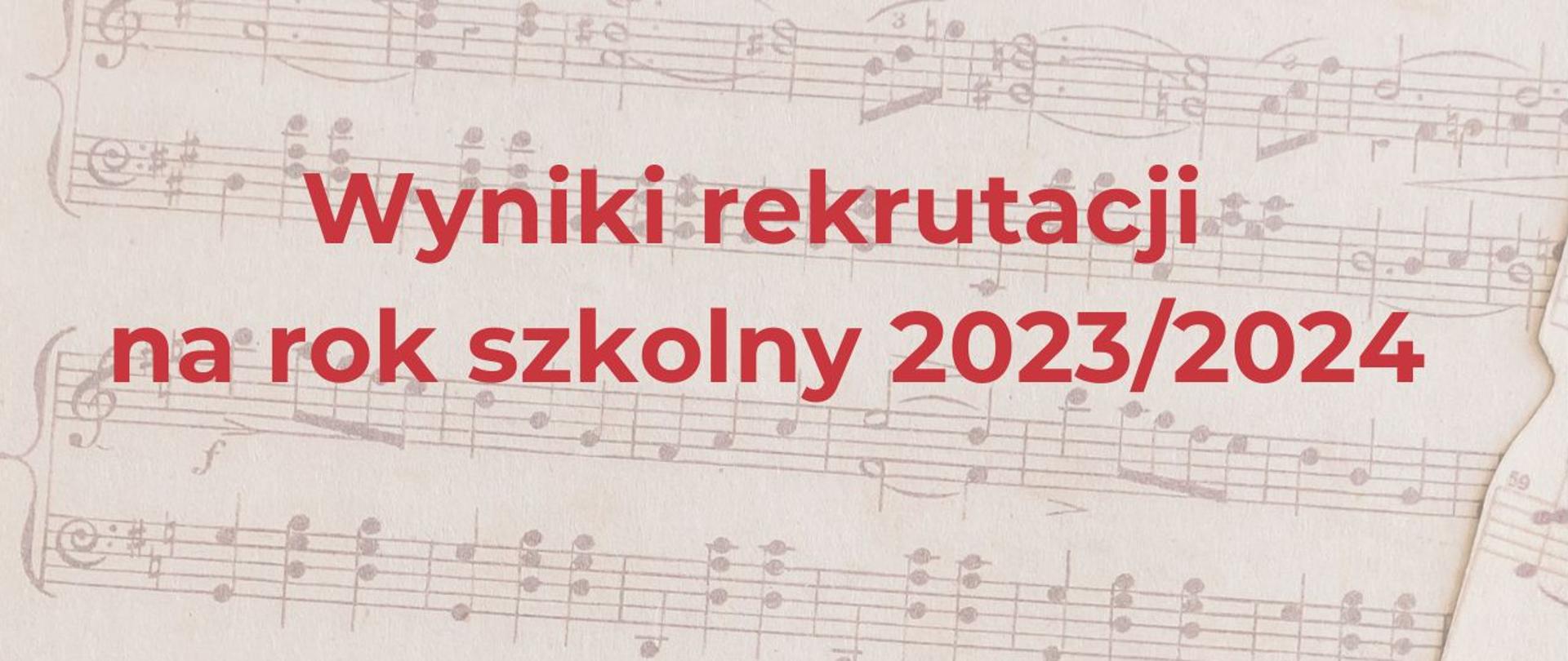 Czerwony napis wyniki rekrutacji na rok szkolny 2023/2024 na beżowym tle z nutami