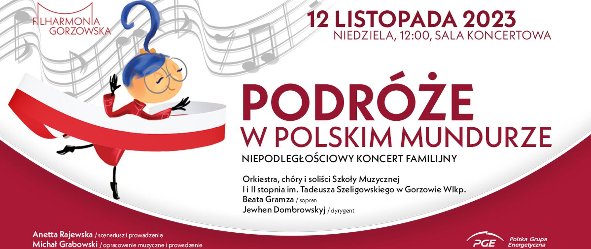 Plakat - na biało- czerwonym tle informacja o terminie i wykonawcach koncertu "Podróże w polskim mundurze". Po lewej stronie logo Filharmonii Gorzowskiej i postać dziewczynki na tle szarej pięciolinii.
