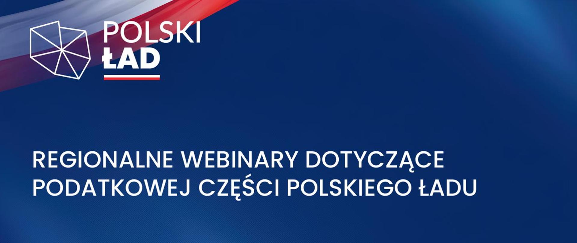 Polski Ład: zapraszamy na regionalne webinary