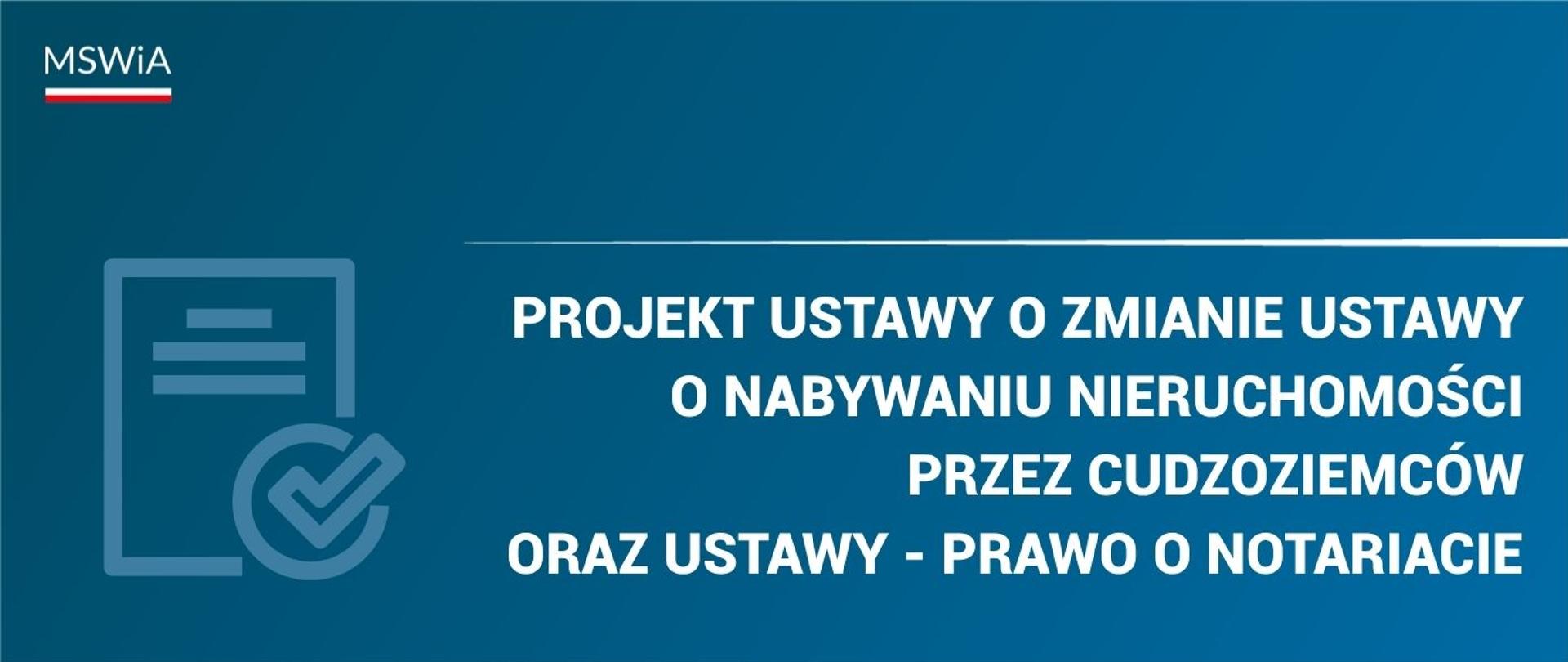Projekt ustawy o zmianie ustawy o nabywaniu nieruchomości przez cudzoziemców oraz ustawy - Prawo o notariacie