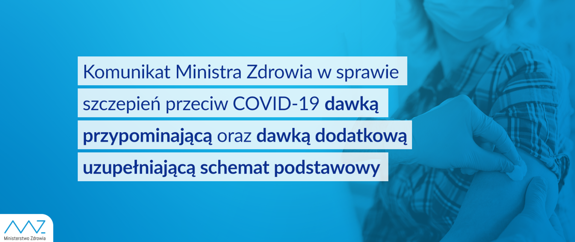 Komunikat Ministra Zdrowia w sprawie szczepień przeciw COVID-19 dawką przypominającą oraz dawką dodatkową uzupełniającą schemat podstawowy