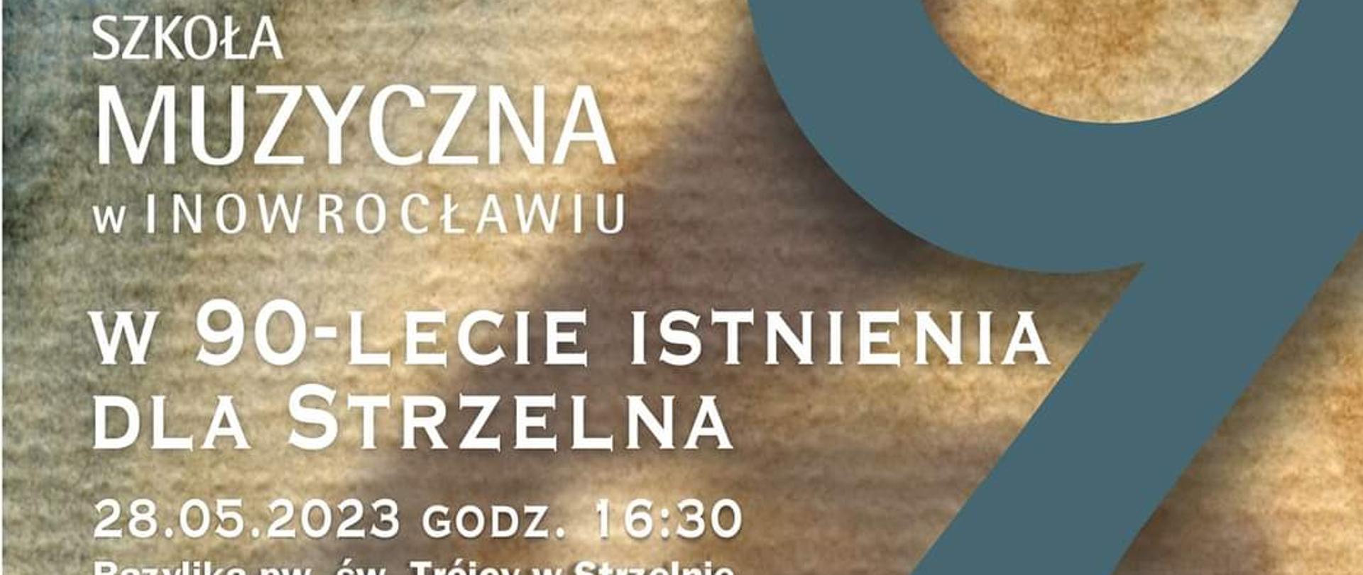 Informacja o koncercie z okazji 90-lecia Szkoły Muzycznej w Inowrocławiu dla Strzelna