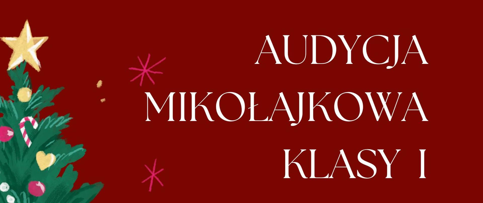 Po lewej stronie udekorowana choinka z bombkami, cukierkami i gwiazdą na czubku. Pod nią stoją prezenty. Na dole widoczna jest ilustracja uśmiechniętego Mikołaja trzymającego kubek i ciastko. Po prawej stronie umieszczony jest biały tekst: Audycja Mikołajkowa Klasy I. Niżej widnieją informacje o terminie i miejscu audycji, całość na czerwonym tle