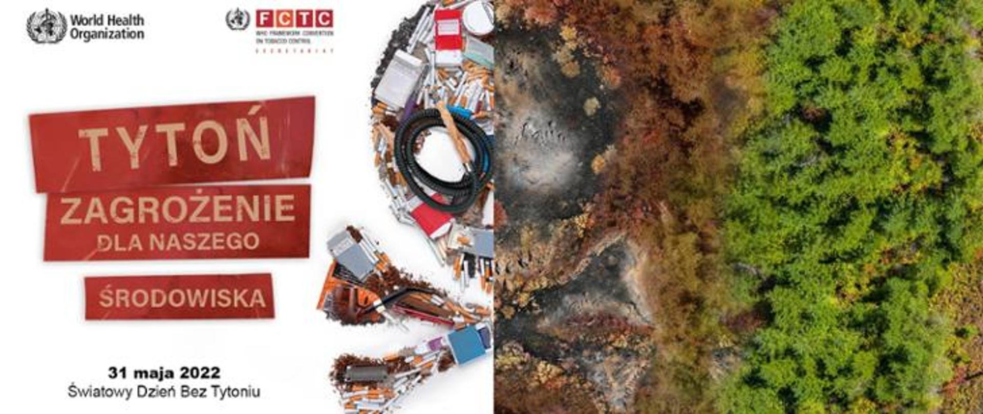 Światowa
Organizacja Zdrowia
FCTC
TYTON
ZAGROŻENIE
DLA NASZEGO
ŚRODOWISKA
31 maja 2022
Światowy Dzień Bez Tytoniu