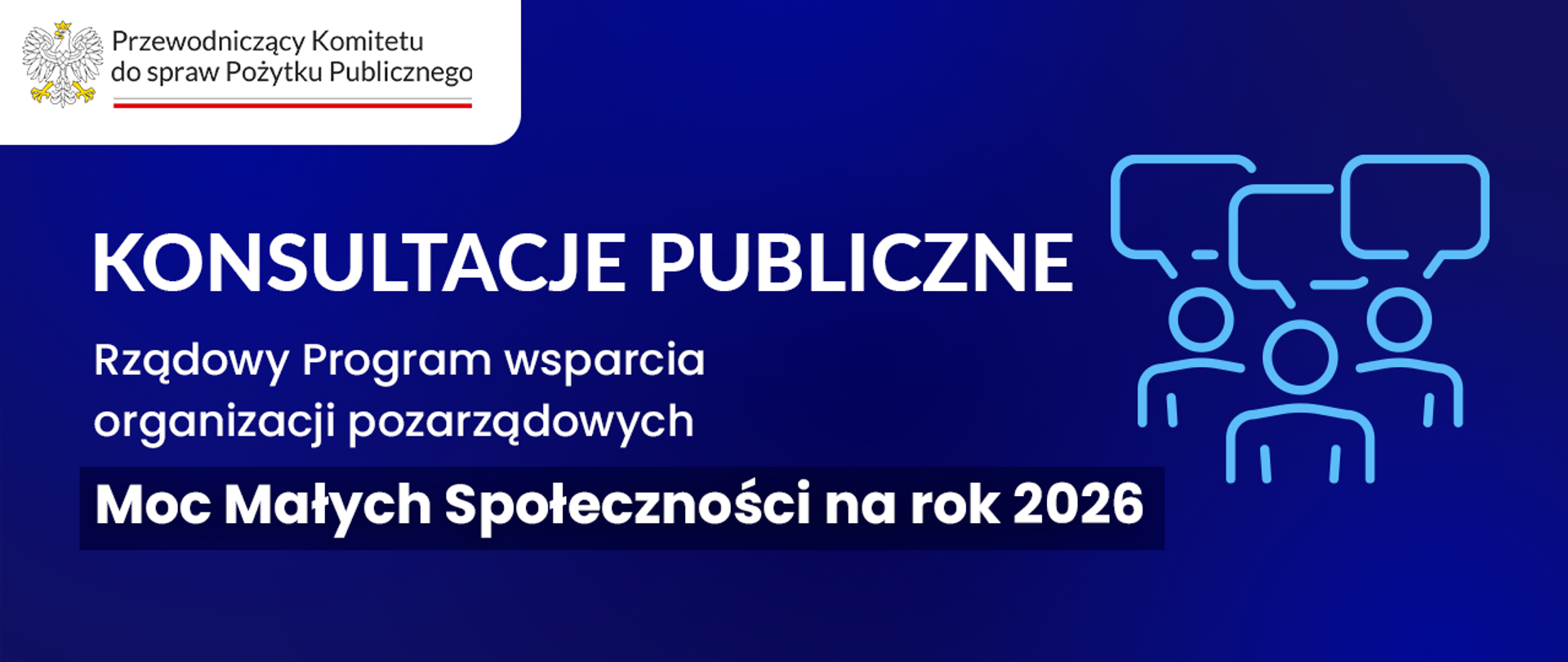 Grafika nagłówkowa do artykułu. W lewym górnym rogu logo Przewodniczącego Komitetu do spraw Pożytku Publicznego. Od lewej tytuł: Konsultacje publiczne, Rządowy Program wsparcia organizacji pozarządowych Moc Małych Społeczności na rok 2026. Po prawej stronie ilustracja: trzy symboliczne postacie, nad ich głowami dymki wypowiedzi. 