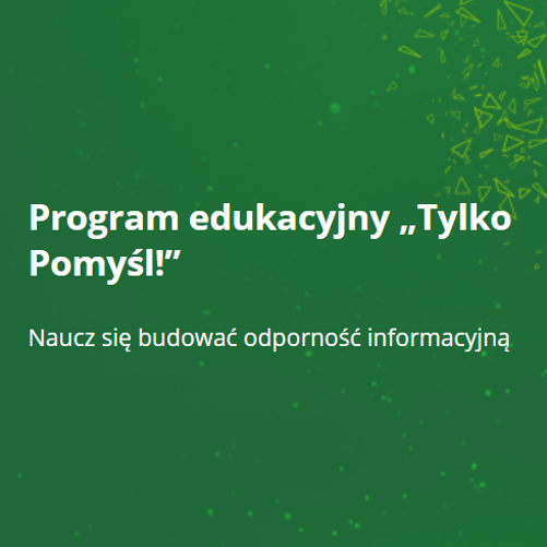 Biały napis na zielonym tle: Program edukacyjny "Tylko pomyśl" Naucz się budować odporność informacyjną 