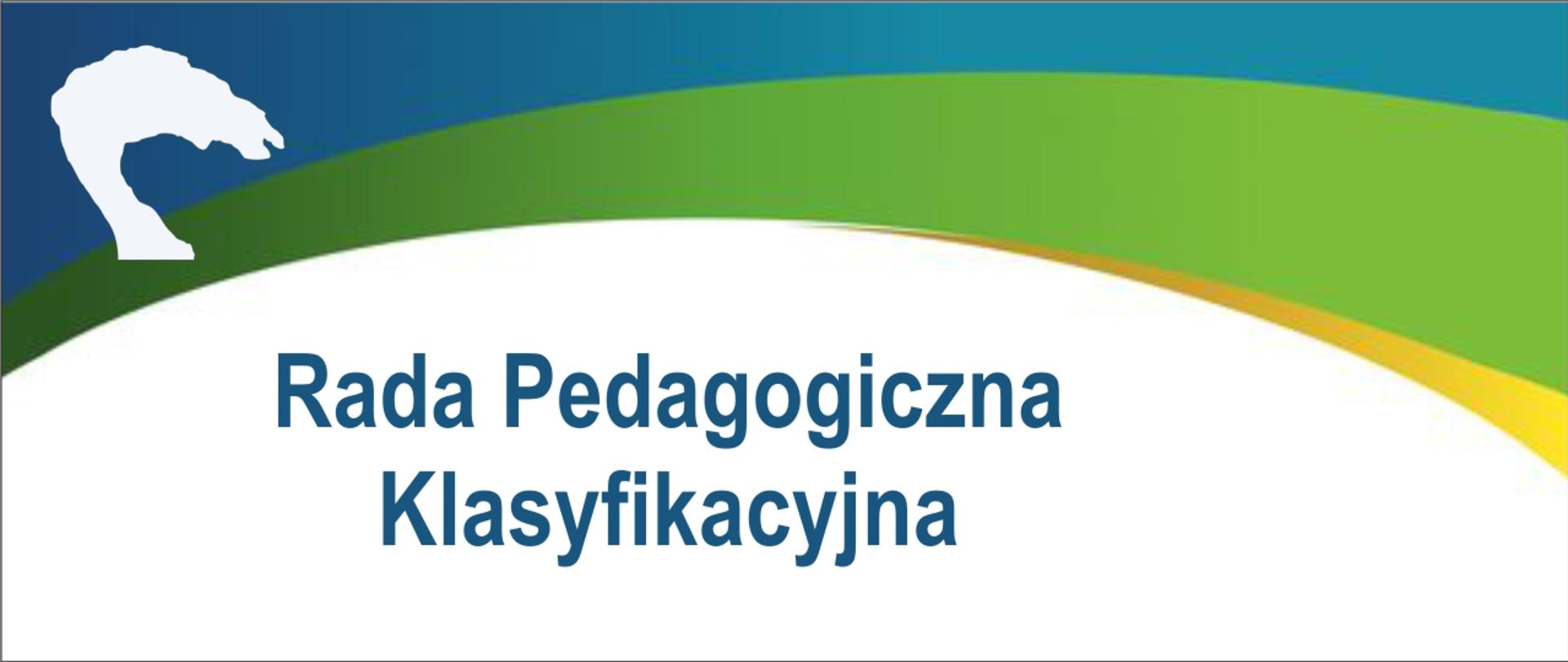 Napis Rada Pedagogiczna Klasyfikacyjna i białe logo szkoły na zielono-niebieskim tle w postaci wierzy.