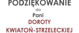 Podziękowanie dla Pani Doroty Kwiatoń-Strzeleckiej .