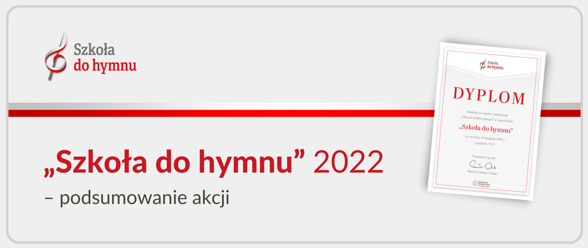 Na górze po lewej stronie klucz wiolinowy i napis Szkoła do hymnu (logo akcji) poniżej flaga biało-czerwona rozdzielajaca grafikę na dwie części. Poniżej napis Szkoła do hymnu 2022 - podsumowanie akcji. Po prawej stronie dyplom-podziękowanie za udział w akcji