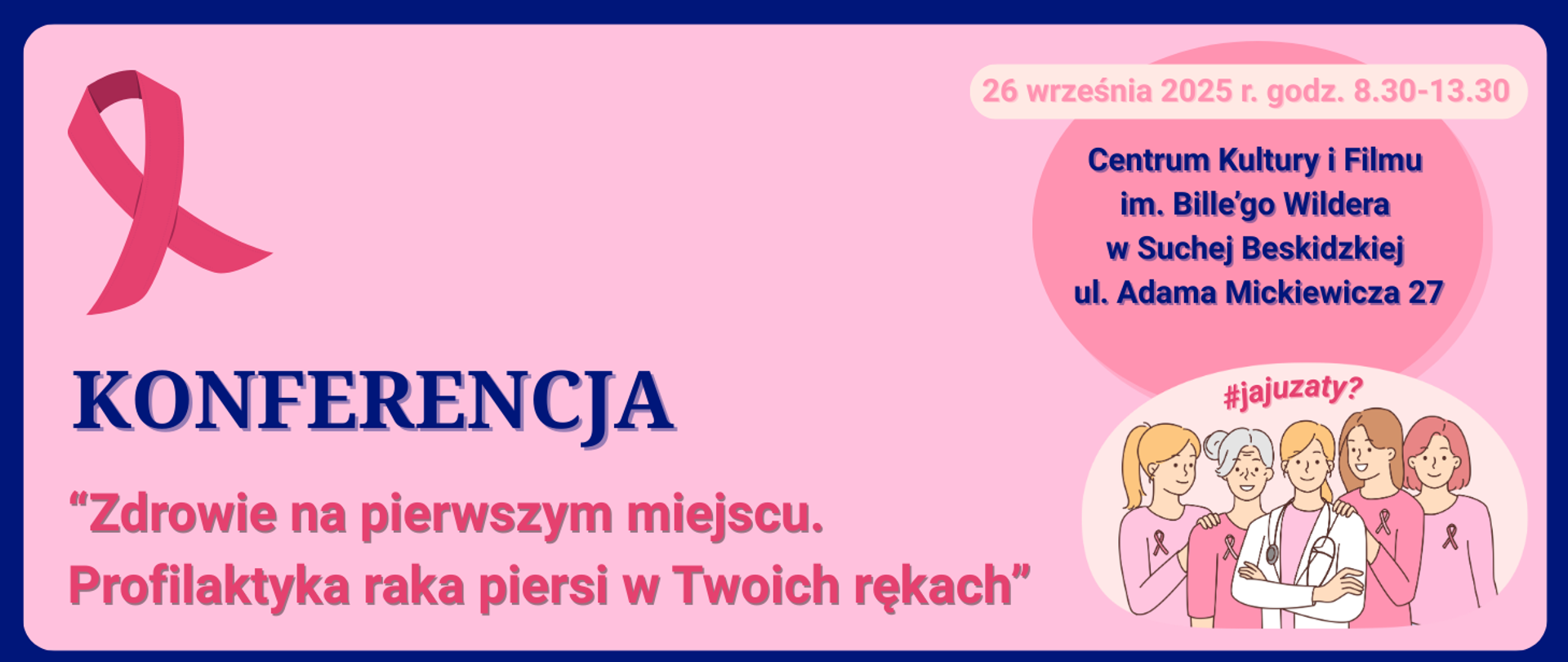Konferencja
„Zdrowie na pierwszym miejscu. Profilaktyka raka piersi w Twoich rękach”
