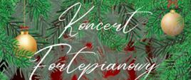 Plakat przedstawia na czerwonym tle gałązki igliwia oraz złote bombki nawiązujące do świąt Bożego Narodzenia. Napis: Koncert fortepianowy białą ozdobną czcionką.