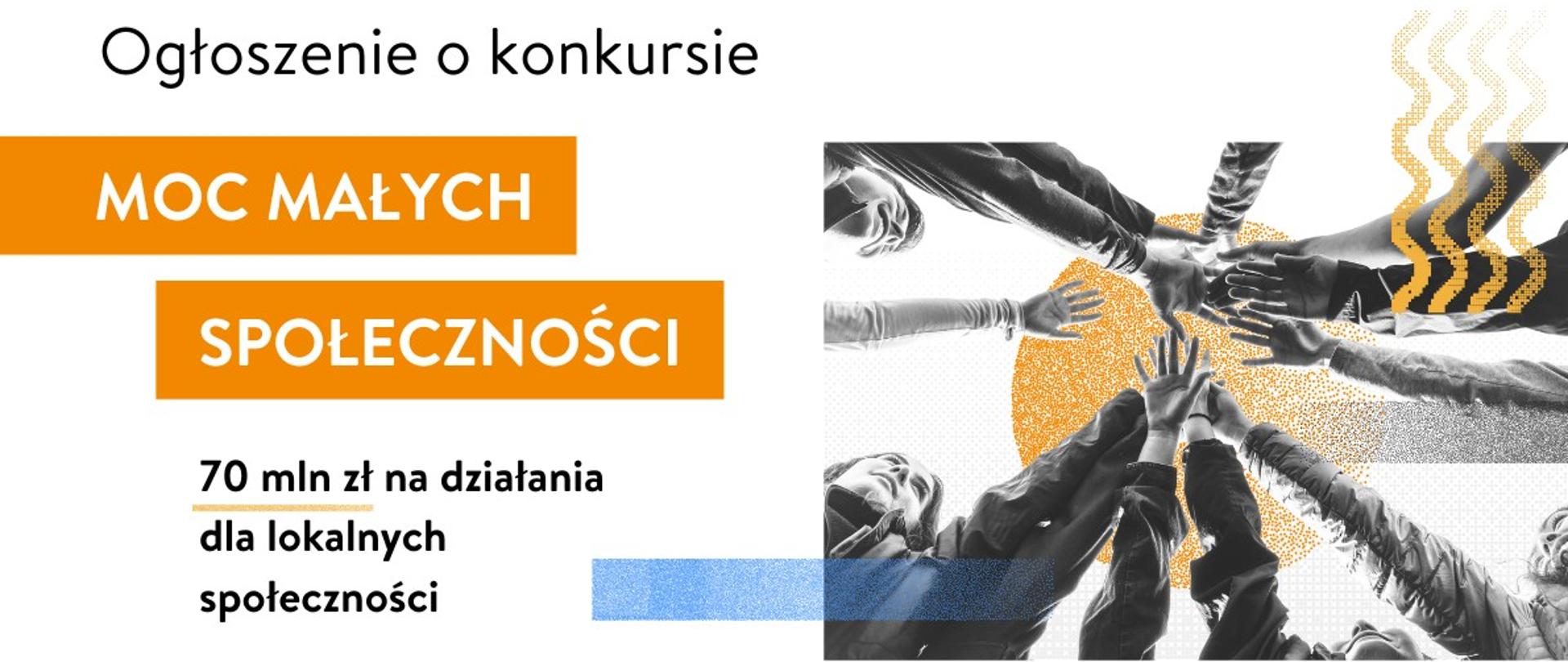 Grafika - ogłoszenie o konkursie Moc Małych Społeczności - 70 mln zł na działania dla lokalnych społeczności 