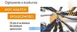 Grafika - ogłoszenie o konkursie Moc Małych Społeczności - 70 mln zł na działania dla lokalnych społeczności 