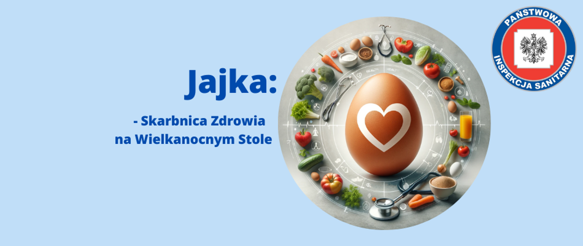 Baner przedstawiający tytuł artykułu z hasłem " Jajka: Skarbnica Zdrowia na Wielkanocnym Stole". Po prawej stronie znajduje się okrągłe zdjęcie dużego jajka z białym sercem na środku. Wokół jajka występują warzywa z którymi można łączyć jajka oraz stetoskop sugerującym zdrowie. W prawym górnym rogu umieszczono logo Państwowej Inspekcji Sanitarnej. Całość na niebieskim tle pasującym do kolorystyki strony internetowej.