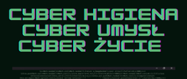 Cyber higiena, cyber umysł, cyber życie