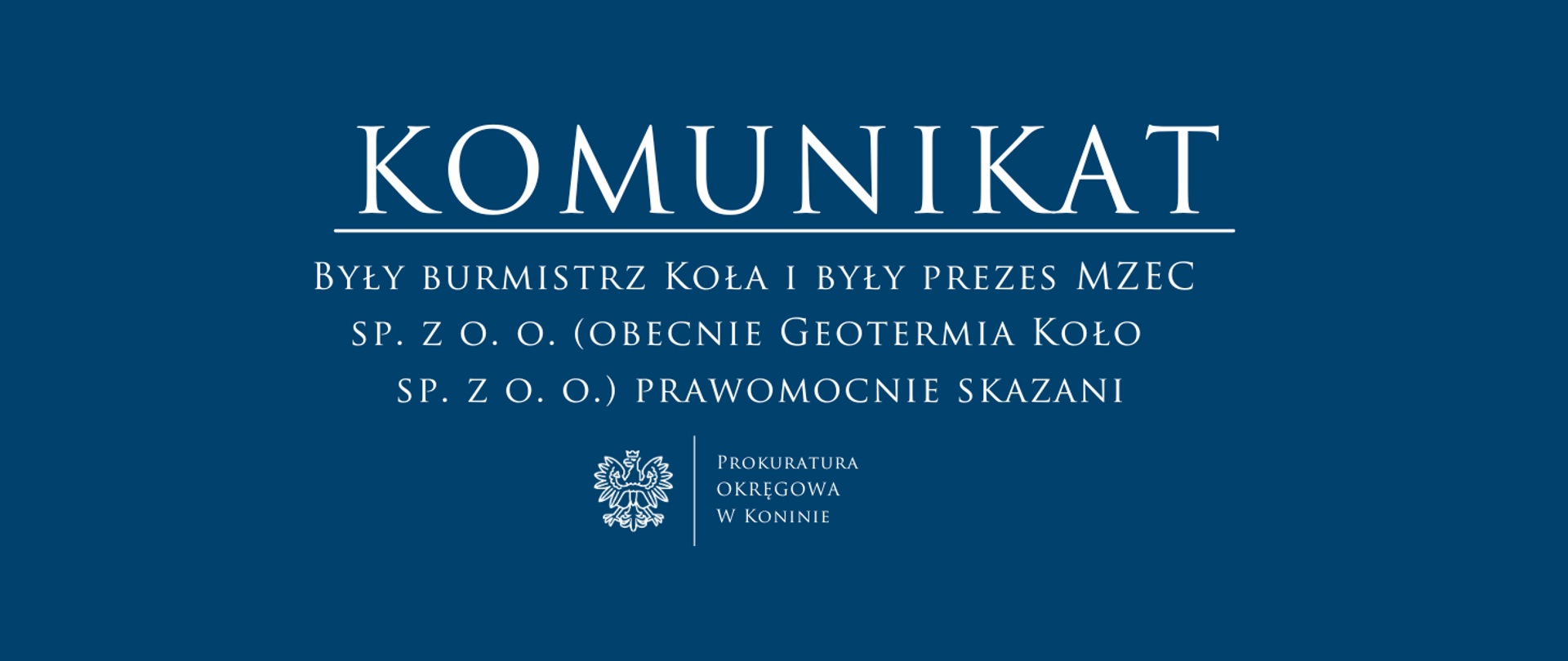 Były burmistrz Koła i były prezes MZEC sp. z o. o. (obecnie Geotermia Koło
sp. z o. o.) prawomocnie skazani