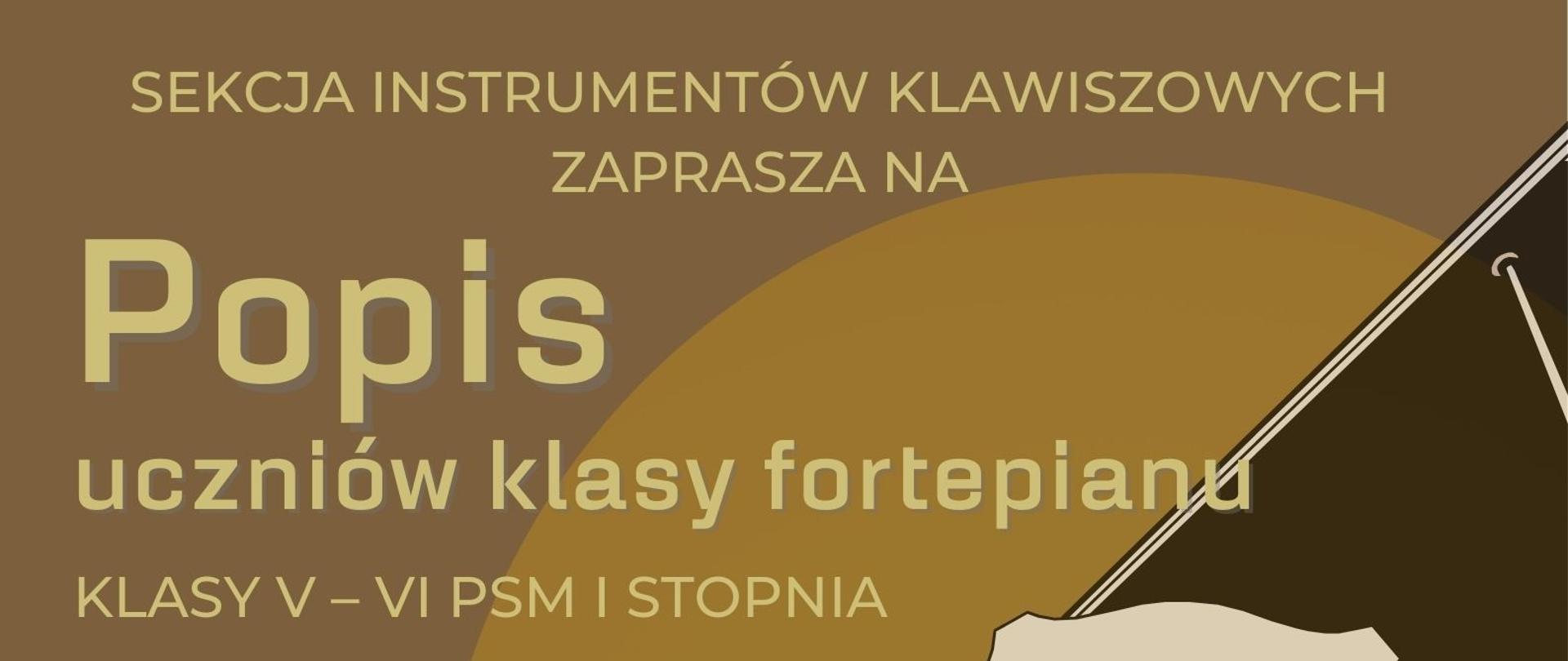 Plakat informacyjny o popisie uczniów sekcji instrumentów klawiszowych PSM I st. kl. 5-6 c.6, który odbędzie się 16.05.2023 o godz. 17.00
Na plakacie rysunek fortepianu