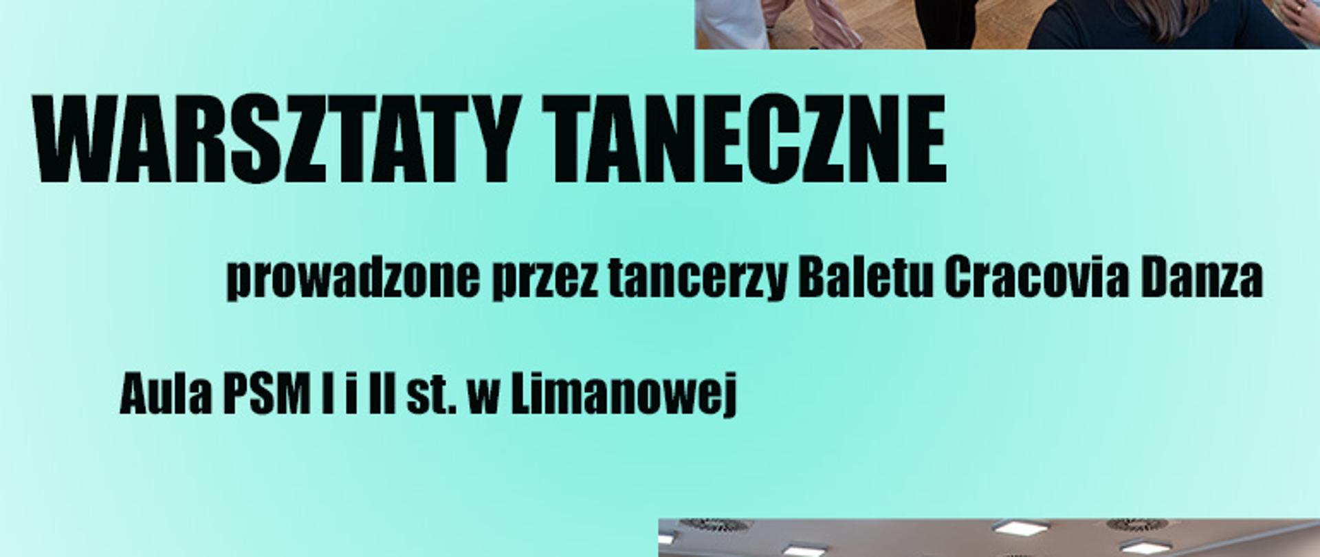Plakat na niebieskim tle zdjęcia przedstawiające warsztaty taneczne, na zdjęciach młodzież tańcząca w auli Państwowej Szkoły Muzycznej prowadzona przez instruktorów baletu po środku tekst warsztaty taneczne prowadzone przez tancerzy Baletu Cracovia Danza.