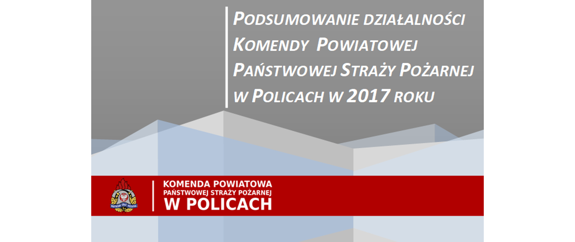 Podsumowanie działalności KP PSP w Policach w 2017 roku