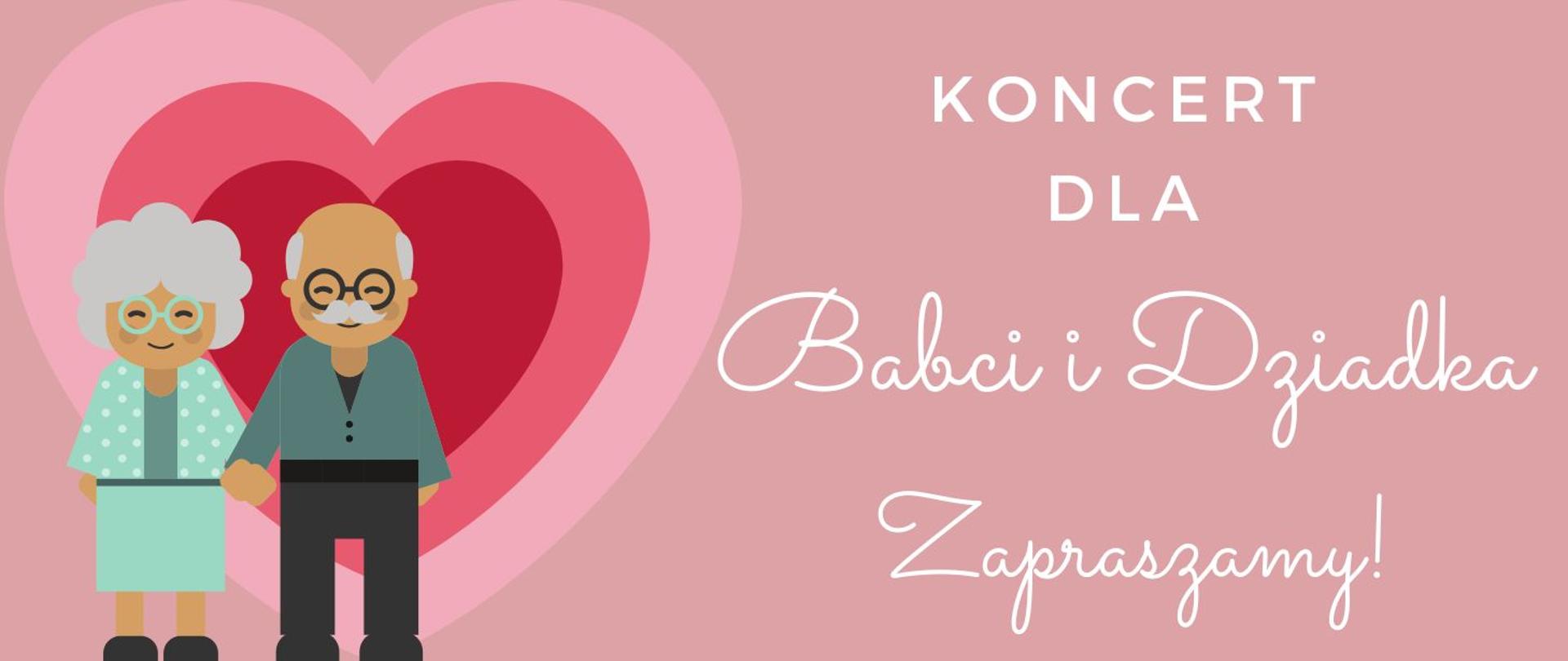 baner w ciepłych, pastelowych odcieniach różu. Po lewej stronie ilustracja uśmiechniętej babci i dziadka trzymających się za ręce, przedstawionych w prostym, rysunkowym stylu. Za nimi duże, warstwowe serce w różnych odcieniach różu i czerwieni. Po prawej stronie biały napis: „KONCERT DLA Babci i Dziadka” oraz poniżej ozdobnym pismem „Zapraszamy!”. Całość ma serdeczny, rodzinny charakter i nawiązuje do święta Babci i Dziadka.