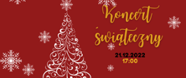 Zaproszenie na koncert świąteczny w dniu 21.12.22
Czerwone tło z białą choinką i białymi śnieżynkami. Żółty napis koncert świąteczny