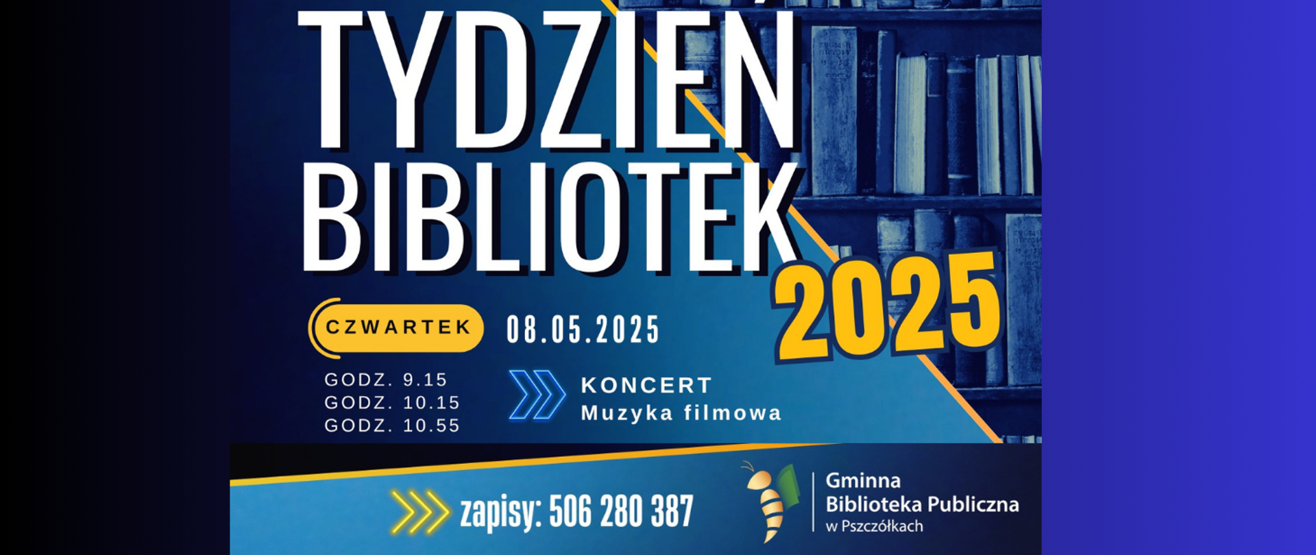 Na czarno-granatowym tle treść ogłoszenia: Tydzień bibliotek 2025, czwarte, 08.05.2025, godz. 9:15, godz. 10:15, godz. 10:55 - Koncerty, Muzyka filmowa. zapisy: 506 280 387. Gminna Biblioteka Publiczna w Pszczółkach.