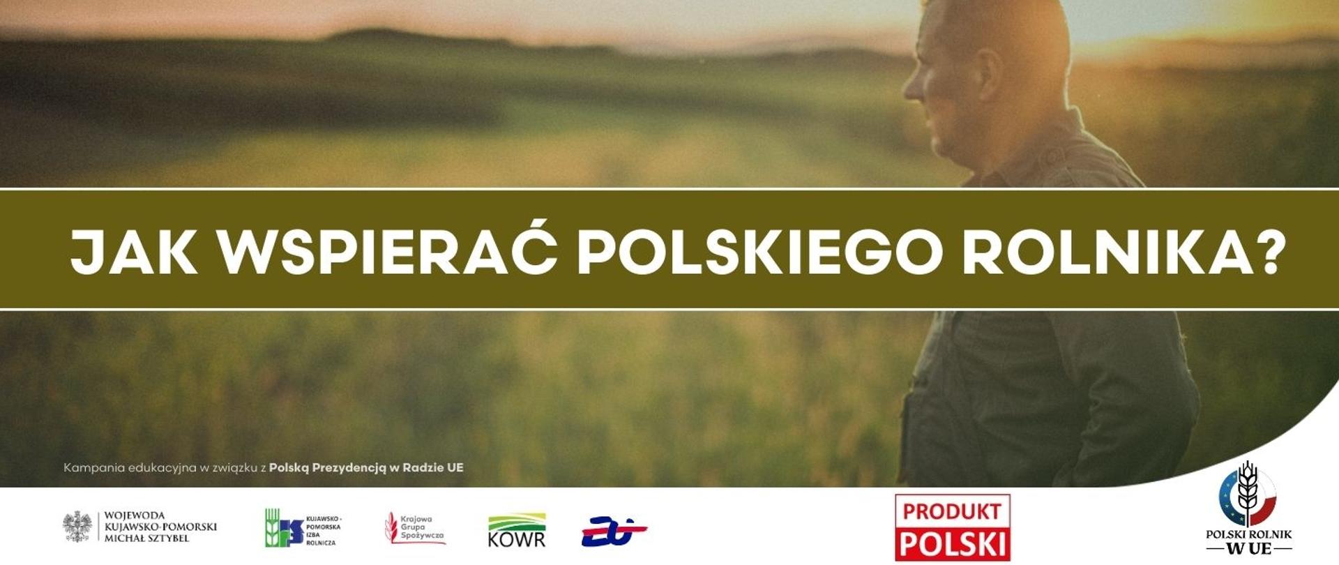 W tle rolnik na polu, na pierwszym planie napis Jak wspierać polskiego rolnika?