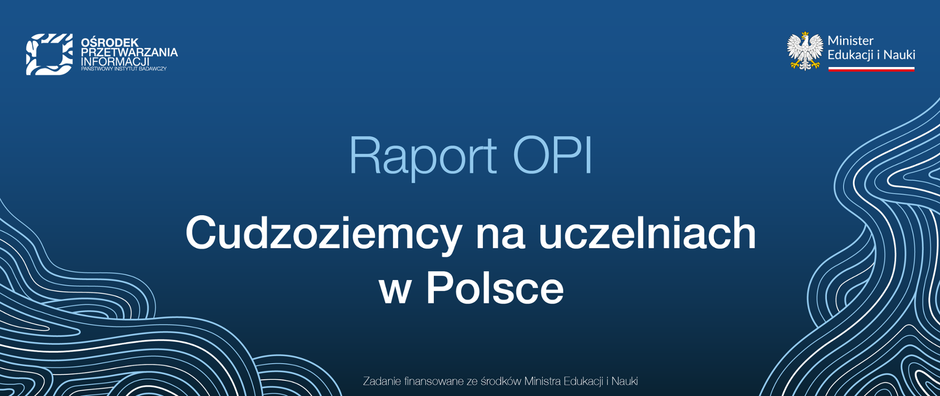 Grafika - na niebieskim tle faliste linie i napis Raport OPI „Cudzoziemcy na uczelniach w Polsce”.