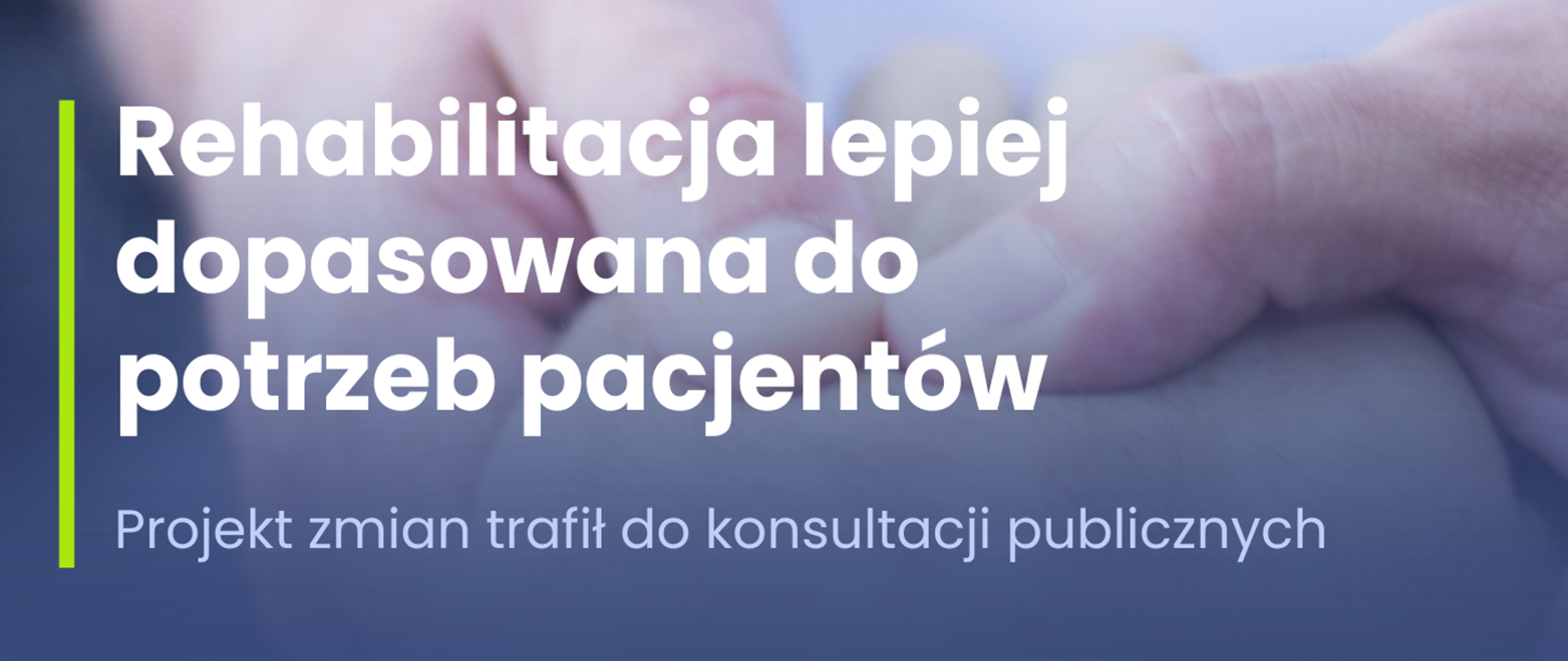 Grafika promująca konsultacje publiczne projektu zmian w rehabilitacji leczniczej, z dłonią obejmującą dłoń drugiej osoby w tle.