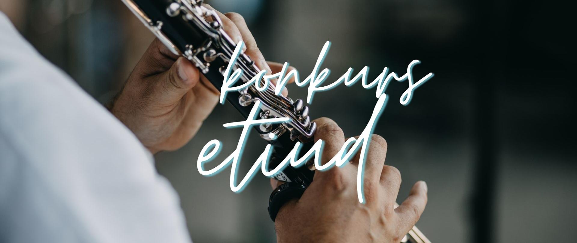 Zdjęcie klarnecisty z napisem "Konkurs etiud"