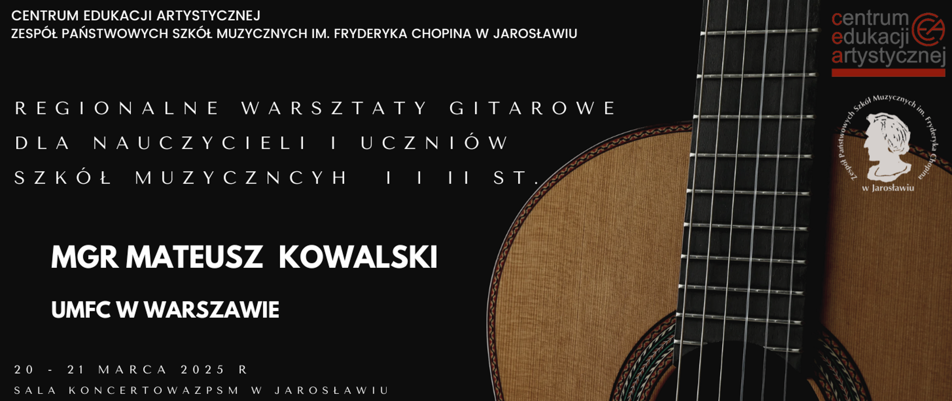 Baner informujący o regionalnych warsztatach gitarowych dla nauczycieli i uczniów szkół muzycznych I i II stopnia, które odbędą się w Jarosławiu w dniach 20-21 marca 2025 roku. Prowadzącym będzie mgr Mateusz Kowalski z UMFCH w Warszawie.