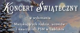 Grafika plakatu, w tle górski krajobraz zimowy, tekst pisany białą czcionką informujący o Koncercie Świątecznym, który odbędzie się 18.12.2025 o godzinie 18:00 w sali koncertowej szkoły