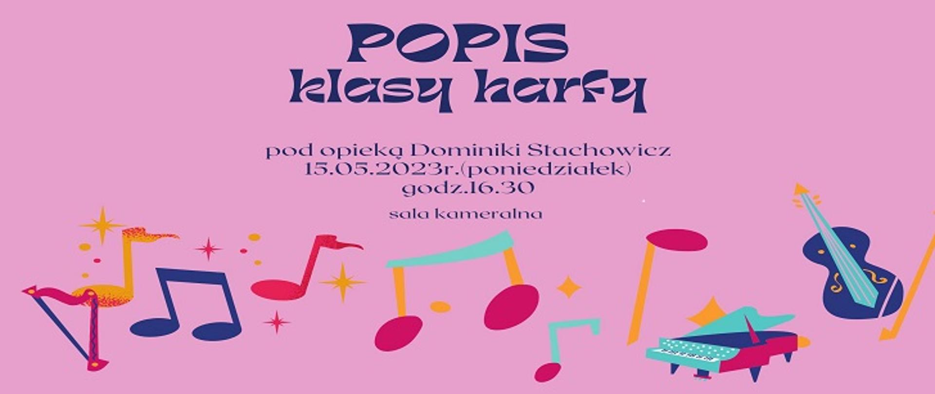 Popis klasy harfy pod opieką Dominiki Stachowicz, 15.05.2023r. (poniedziałek), godz. 16:30, sala kameralna.