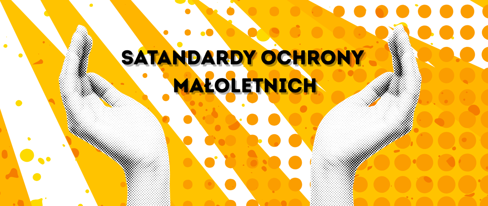 baner, z rastra dwie dłonie w geście opieki, pomiędzy nimi napis "Standardy ochrony małoletnich" 