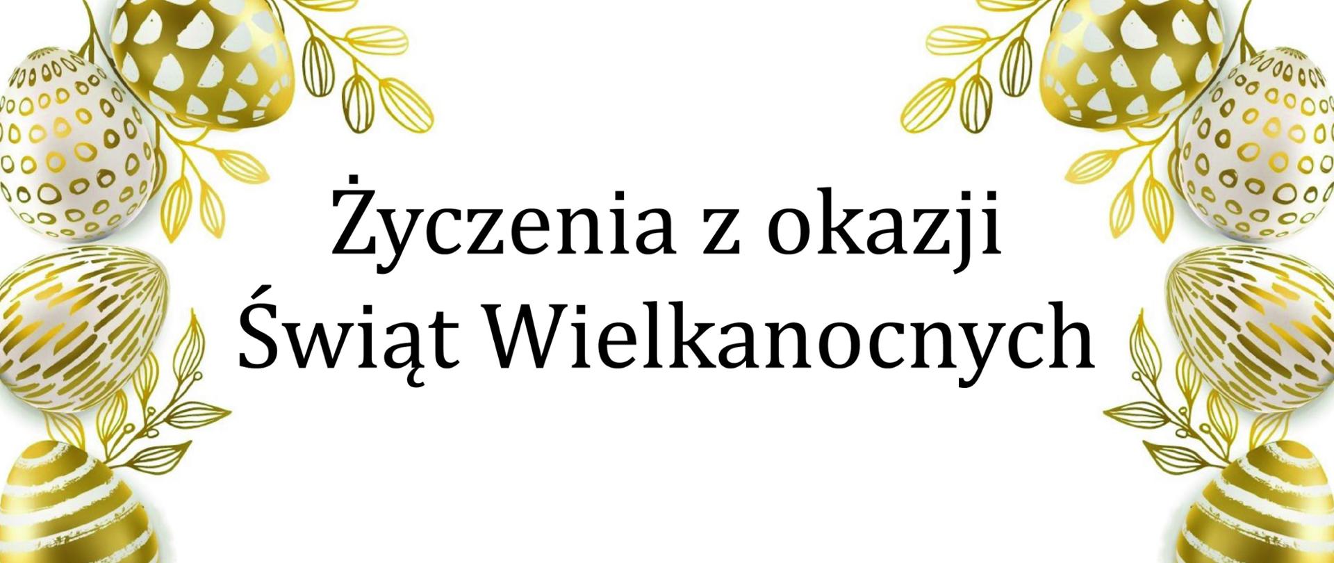 Z lewej oraz z prawej strony znajdują się ozdobione trzy jajka w kolorze złotym.
W części środkowej znajduje się tekst: Życzenia z okazji Świąt Wielkanocnych