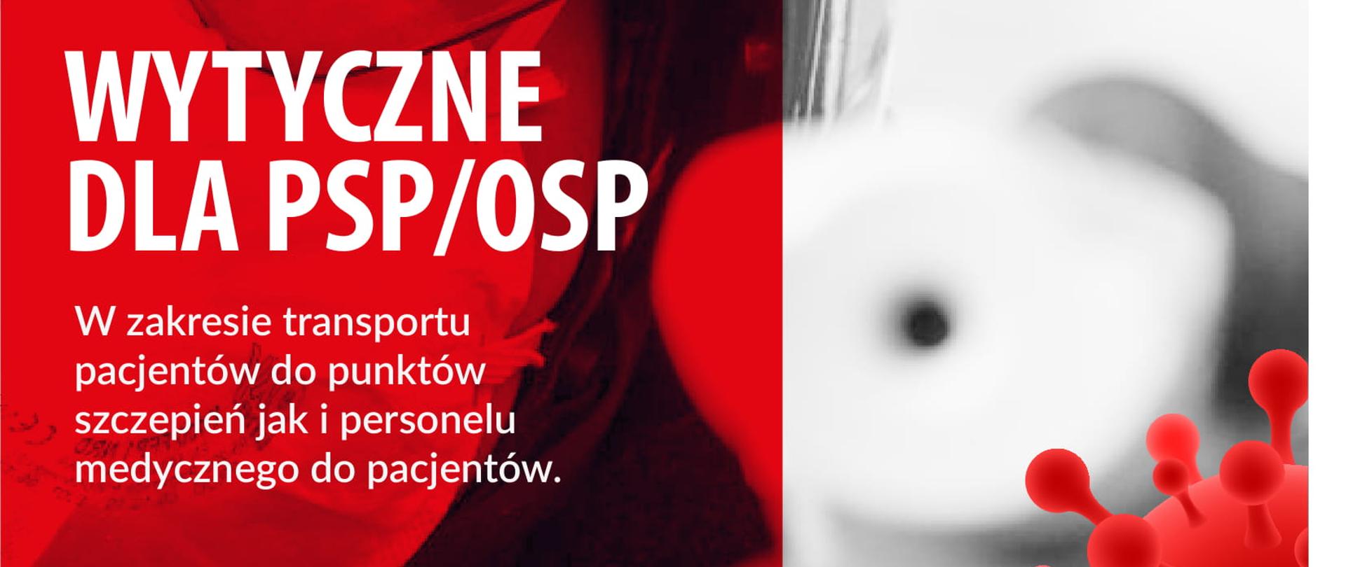 Wytyczne dla PSP/OSP w zakresie transportu pacjentów do punktów szczepień jak i personelu medycznego do pacjentów.