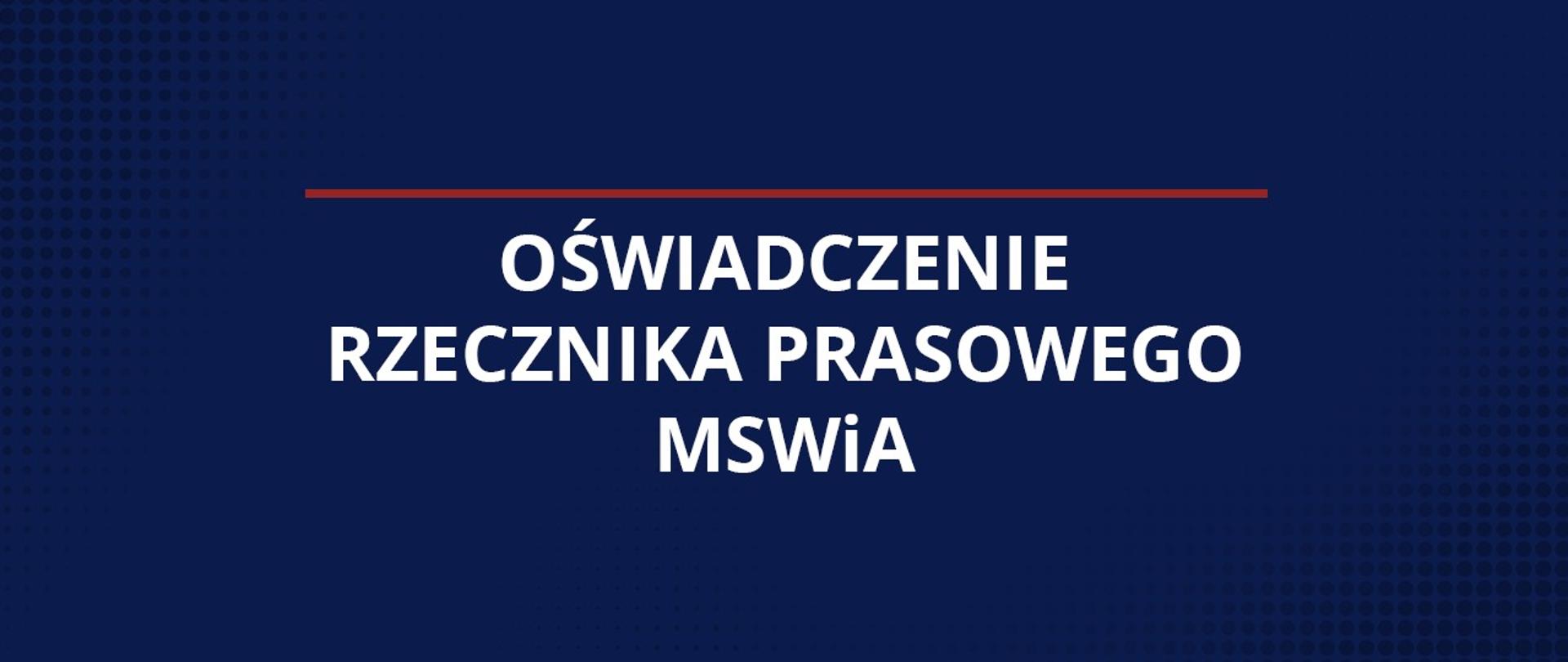 Oświadczenie rzecznika prasowego MSWiA