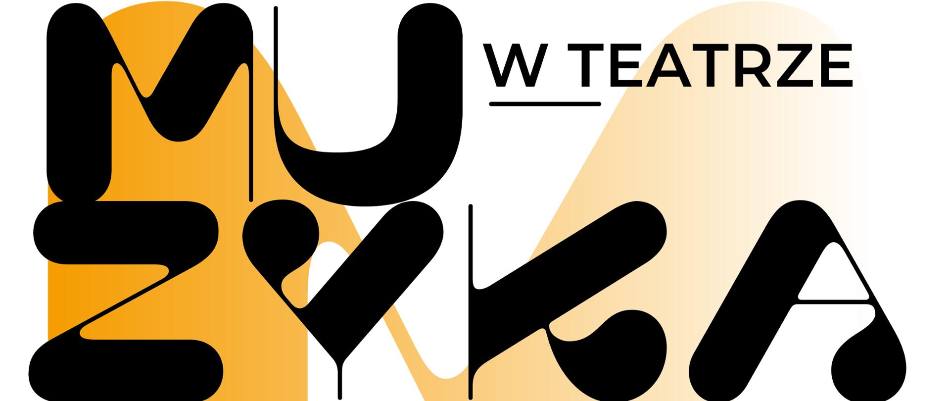 Plakat w żółto-pomarańczowej kolorystyce z dużą, czarną, nowoczesną typografią tworzącą słowo „MUZYKA”. Litery mają miękkie, zaokrąglone kształty i nakładają się na abstrakcyjne plamy tła. Obok widnieje napis „W TEATRZE”. Poniżej znajdują się informacje o koncercie. Na dole dwa logotypy: Teatru im. Jana Kochanowskiego w Opolu oraz Państwowej Szkoły Muzycznej im. Fryderyka Chopina.