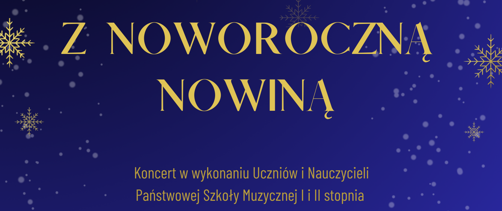 Plakat na niebieskim tle informujący o koncercie Świątecznym z Noworoczną Nowiną. W części centralnej nazwa koncertu, poniżej wykonawcy koncertu. W dolnej części data i miejsce wydarzenia. W dolnej stopce logo CAS oraz nazwa Centrum Aktywności Seniora w Stalowej Woli, w prawej części logo szkoły oraz nazwa Państwowa Szkoła Muzyczna w Stalowej Woli. Na całym plakacie śnieżynki oraz śnieżki. 